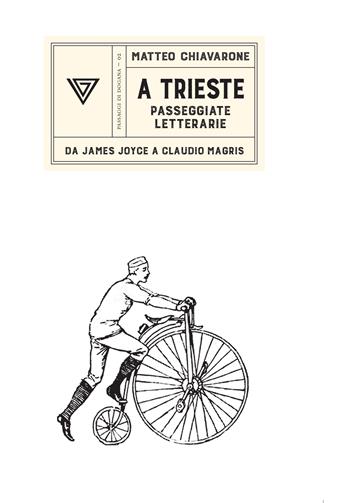 A Trieste. Passeggiate letterarie da James Joyce a Claudio Magris - Matteo Chiavarone - Libro Perrone 2015, Passaggi di dogana | Libraccio.it