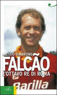 Falcão. L'ottavo re di Roma - Alessio Dimartino - Libro Perrone 2015 | Libraccio.it