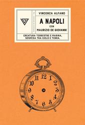 A Napoli con Maurizio de Giovanni. Creatura terrestre e marina, sospesa tra cielo e terra