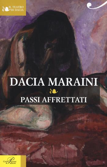 Passi affrettati - Dacia Maraini - Libro Perrone 2015, Il teatro di Dacia | Libraccio.it