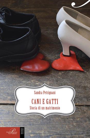 Cani e gatti. Storia di un matrimonio - Sandra Petrignani - Libro Perrone 2015, Racconti d'autore | Libraccio.it