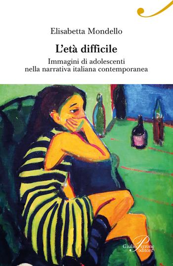 L'età difficile. Immagini di adolescenti nella narrativa italiana contemporanea - Elisabetta Mondello - Libro Perrone 2016, SagUni | Libraccio.it