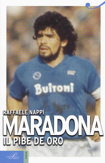 Maradona. Il pibe de oro - Raffaele Nappi - Libro Perrone 2017, Fuoriclasse | Libraccio.it