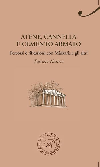 Atene, cannella e cemento armato. Percorsi e riflessioni con Markaris e gli altri - Patrizio Nissirio - Libro Perrone 2017, Passaggi di dogana | Libraccio.it