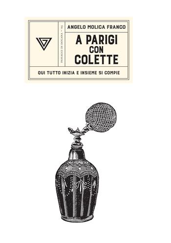 A Parigi con Colette. Qui tutto inizia e insieme si compie - Angelo Molica Franco - Libro Perrone 2018, Passaggi di dogana | Libraccio.it