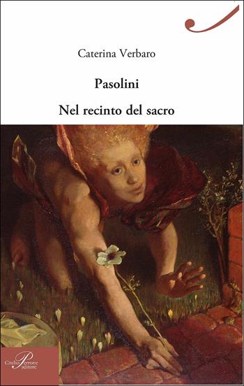 Pasolini nel recinto del sacro - Caterina Verbaro - Libro Perrone 2017 | Libraccio.it