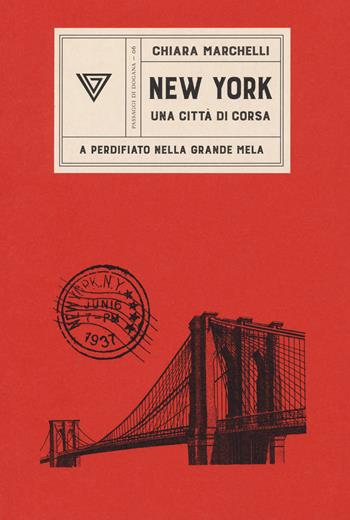 New York, una città di corsa. A perdifiato nella Grande Mela - Chiara Marchelli - Libro Perrone 2018, Passaggi di dogana | Libraccio.it