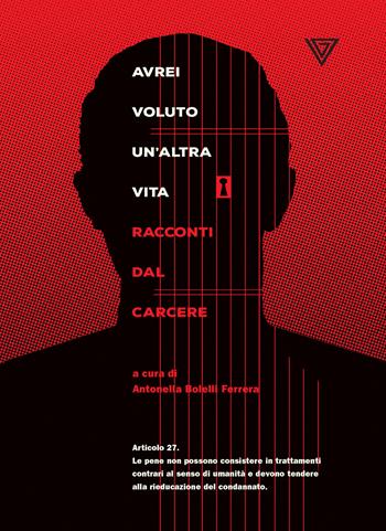 Avrei voluto un'altra vita. Racconti dal carcere  - Libro Perrone 2018 | Libraccio.it