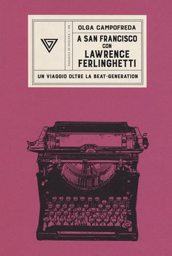 A San Francisco con Ferlinghetti. Nuova ediz. - Olga Campofreda - Libro Perrone 2019, Passaggi di dogana | Libraccio.it