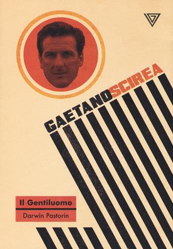 Gaetano Scirea. Il gentiluomo - Darwin Pastorin - Libro Perrone 2019, Fuoriclasse | Libraccio.it
