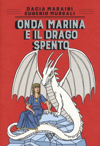 Onda Marina e il drago Spento - Dacia Maraini, Eugenio Murrali - Libro Perrone 2019, Hinc junior | Libraccio.it