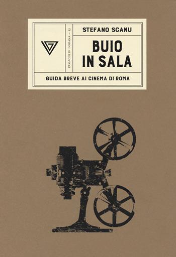 Buio in sala. Guida breve ai cinema di Roma - Stefano Scanu - Libro Perrone 2019, Passaggi di dogana | Libraccio.it