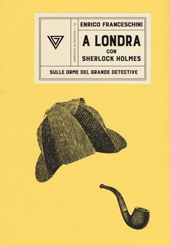A Londra con Sherlock Holmes sulle orme del grande detective - Enrico Franceschini - Libro Perrone 2020, Passaggi di dogana | Libraccio.it