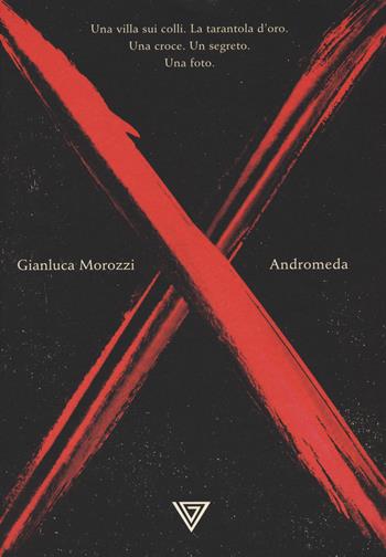 Andromeda. Una villa sui colli. La tarantola d'oro. Una croce. Un segreto. Una foto - Gianluca Morozzi - Libro Perrone 2020 | Libraccio.it