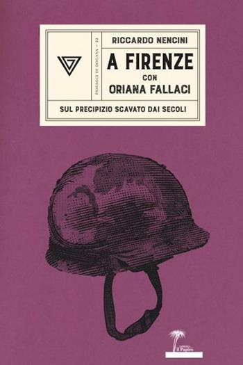 A Firenze con Oriana Fallaci - Riccardo Nencini - Libro Perrone 2021, Passaggi di dogana | Libraccio.it