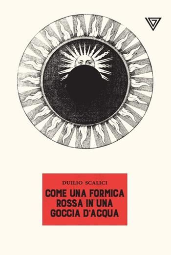 Come una formica rossa in una goccia d'acqua - Duilio Scalici - Libro Perrone 2021 | Libraccio.it