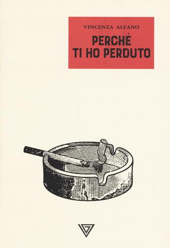 Perché ti ho perduto - Vincenza Alfano - Libro Perrone 2021 | Libraccio.it