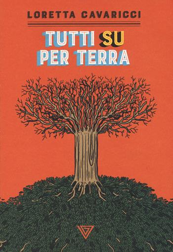 Tutti su per terra - Loretta Cavaricci - Libro Perrone 2021 | Libraccio.it