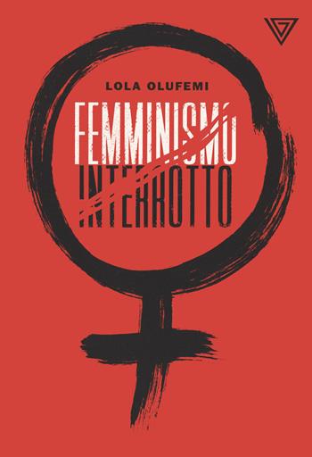 Femminismo interrotto - Lola Olufemi - Libro Perrone 2021 | Libraccio.it