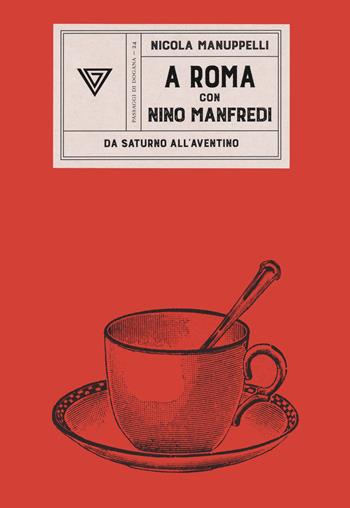 A Roma con Nino Manfredi. Da Saturno all'Aventino - Nicola Manuppelli - Libro Perrone 2021, Passaggi di dogana | Libraccio.it