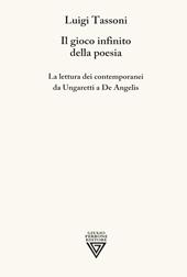 Il gioco infinito della poesia. La lettura dei contemporanei da Ungaretti a De Angelis