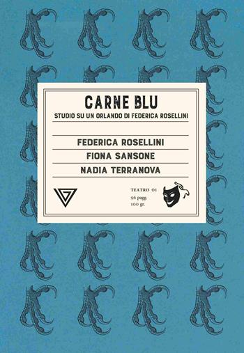 Carne blu. Studio su «Un Orlando» di Federica Rosellini - Federica Rosellini, Fiona Sansone, Nadia Terranova - Libro Perrone 2021, Teatro | Libraccio.it