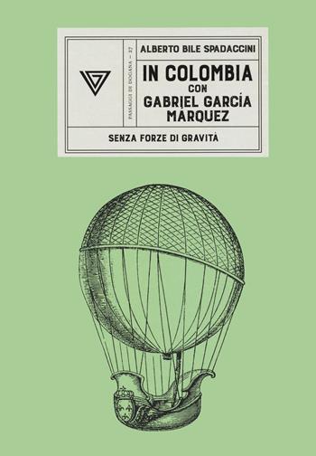 In Colombia con Gabriel García Márquez - Alberto Bile Spadaccini - Libro Perrone 2021, Passaggi di dogana | Libraccio.it
