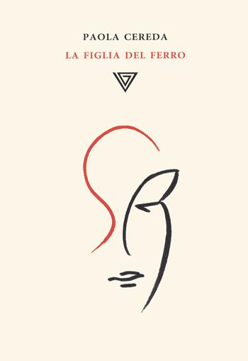 La figlia del ferro - Paola Cereda - Libro Perrone 2022, Hinc | Libraccio.it