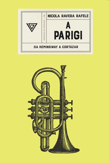A Parigi. Da Hemingway a Cortazar - Nicola Ravera Rafele - Libro Perrone 2021, Passaggi di dogana | Libraccio.it