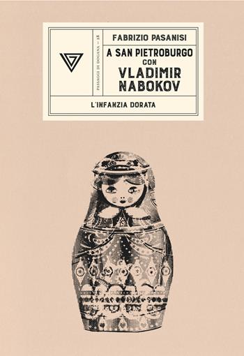 A San Pietroburgo con Vladimir Nabokov. L'infanzia dorata - Fabrizio Pasanisi - Libro Perrone 2021, Passaggi di dogana | Libraccio.it
