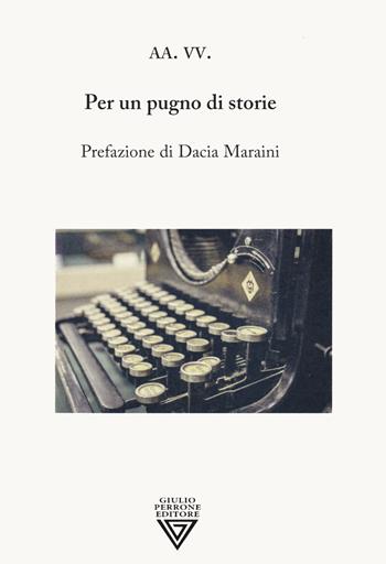 Per un pugno di storie  - Libro Perrone 2021 | Libraccio.it