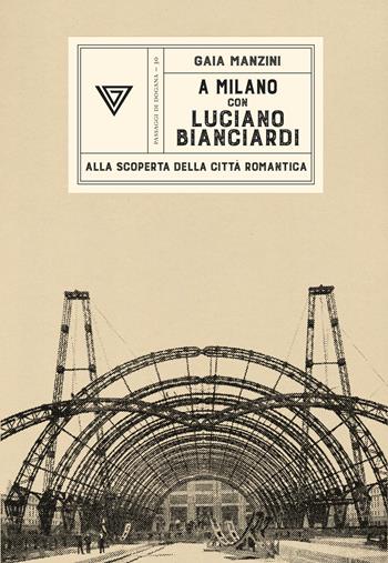 A Milano con Luciano Bianciardi. Alla scoperta della città romantica - Gaia Manzini - Libro Perrone 2021, Passaggi di dogana | Libraccio.it