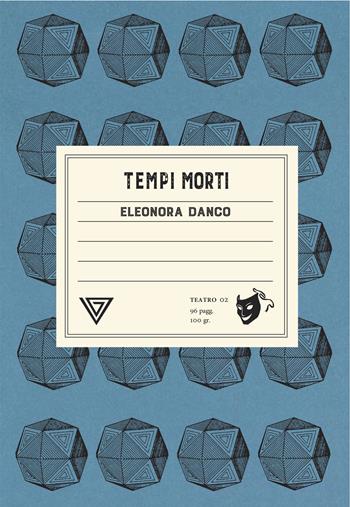 Tempi morti - Eleonora Danco - Libro Perrone 2022, Teatro | Libraccio.it