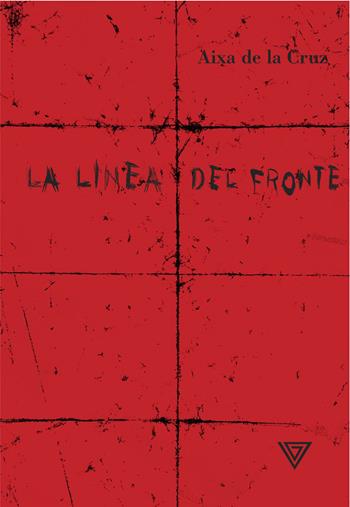 La linea del fronte - Aixa De La Cruz - Libro Perrone 2022, Hinc | Libraccio.it