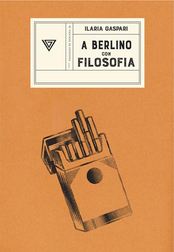A Berlino con filosofia - Ilaria Gaspari - Libro Perrone 2022, Passaggi di dogana | Libraccio.it