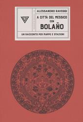 In Messico con Bolaño