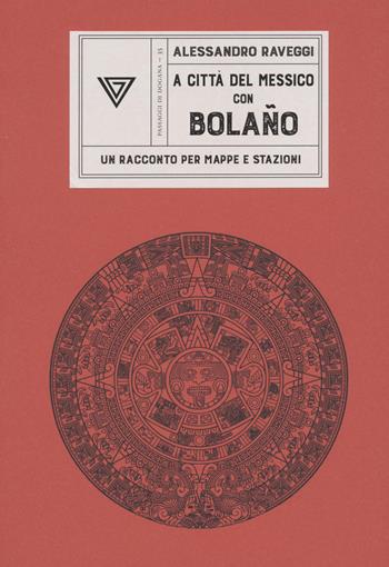 In Messico con Bolaño - Alessandro Raveggi - Libro Perrone 2022, Passaggi di dogana | Libraccio.it