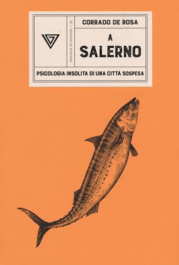 A Salerno - Corrado De Rosa - Libro Perrone 2022, Passaggi di dogana | Libraccio.it
