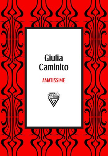 Amatissime - Giulia Caminito - Libro Perrone 2022 | Libraccio.it