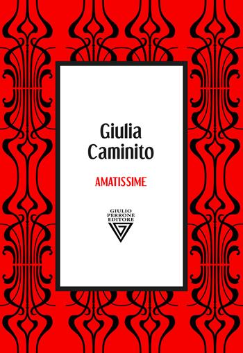 Amatissime - Giulia Caminito - Libro Perrone 2022 | Libraccio.it