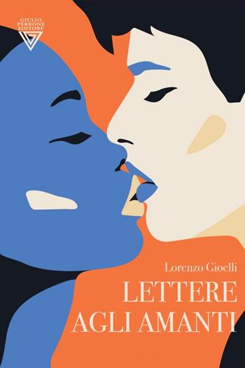 Lettere agli amanti - Lorenzo Gioielli - Libro Perrone 2022, Hinc | Libraccio.it