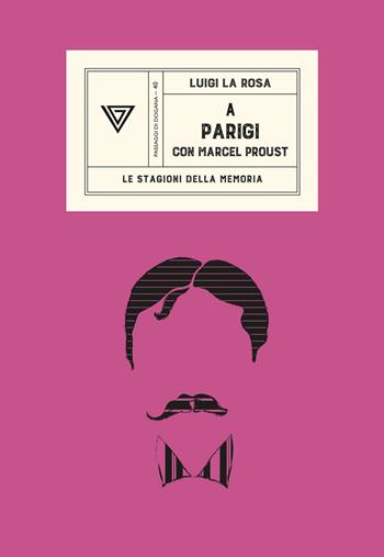 A Parigi con Marcel Proust - Luigi La Rosa - Libro Perrone 2022, Passaggi di dogana | Libraccio.it