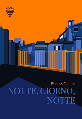 Notte, giorno, notte - Beatrice Monroy - Libro Perrone 2022, Hinc | Libraccio.it