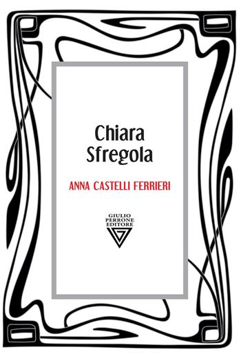 Anna Castelli Ferrieri - Chiara Sfregola - Libro Perrone 2023 | Libraccio.it