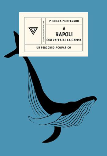 A Napoli con Raffaele La Capria - Michela Monferrini - Libro Perrone 2023, Passaggi di dogana | Libraccio.it
