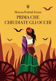 Prima che chiudiate gli occhi - Morena Pedriali Errani - Libro Perrone 2023 | Libraccio.it