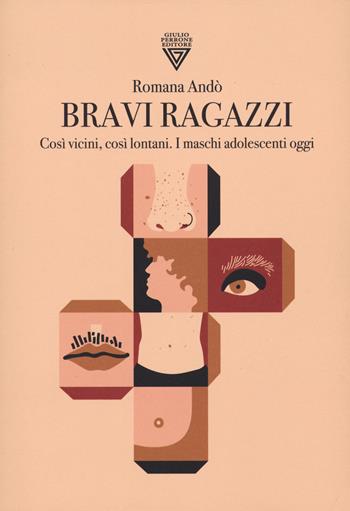 Bravi ragazzi. Così vicini, così lontani. I maschi adolescenti oggi - Romana Andò - Libro Perrone 2024, Le nuove onde | Libraccio.it