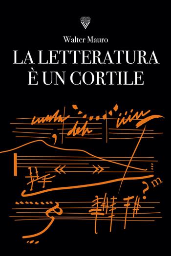 La letteratura è un cortile - Walter Mauro - Libro Perrone 2024 | Libraccio.it
