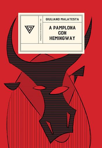 A Pamplona con Hemingway - Giuliano Malatesta - Libro Perrone 2024, Passaggi di dogana | Libraccio.it