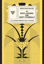 In Costa Azzurra con Scott Fitzgerald. Le illusioni perdute della riviera